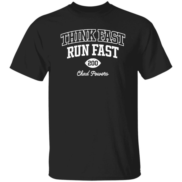 Think fast run fast chad powers shirt
