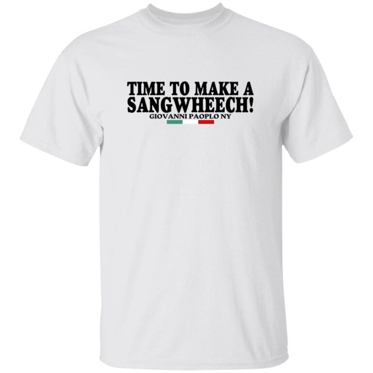 Time To Make A Sangwheech Giovanni Paolo Ny Shirt