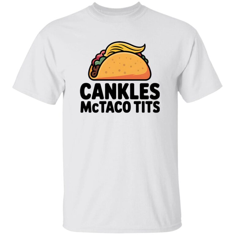 White t-shirt with a graphic of a taco and text 'Cankles Mctaco Tits' on a white background