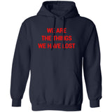 We Are The Things We Have Lost Hoodie