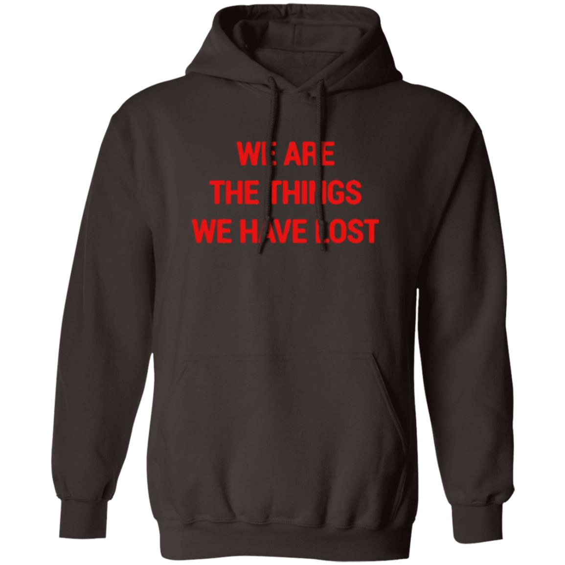 We Are The Things We Have Lost Hoodie