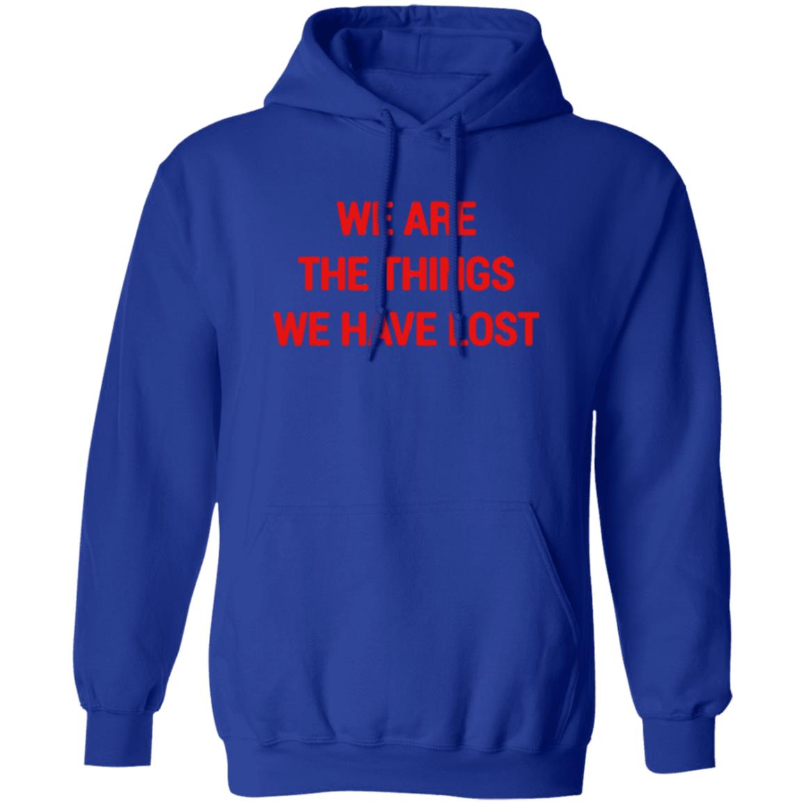 We Are The Things We Have Lost Hoodie