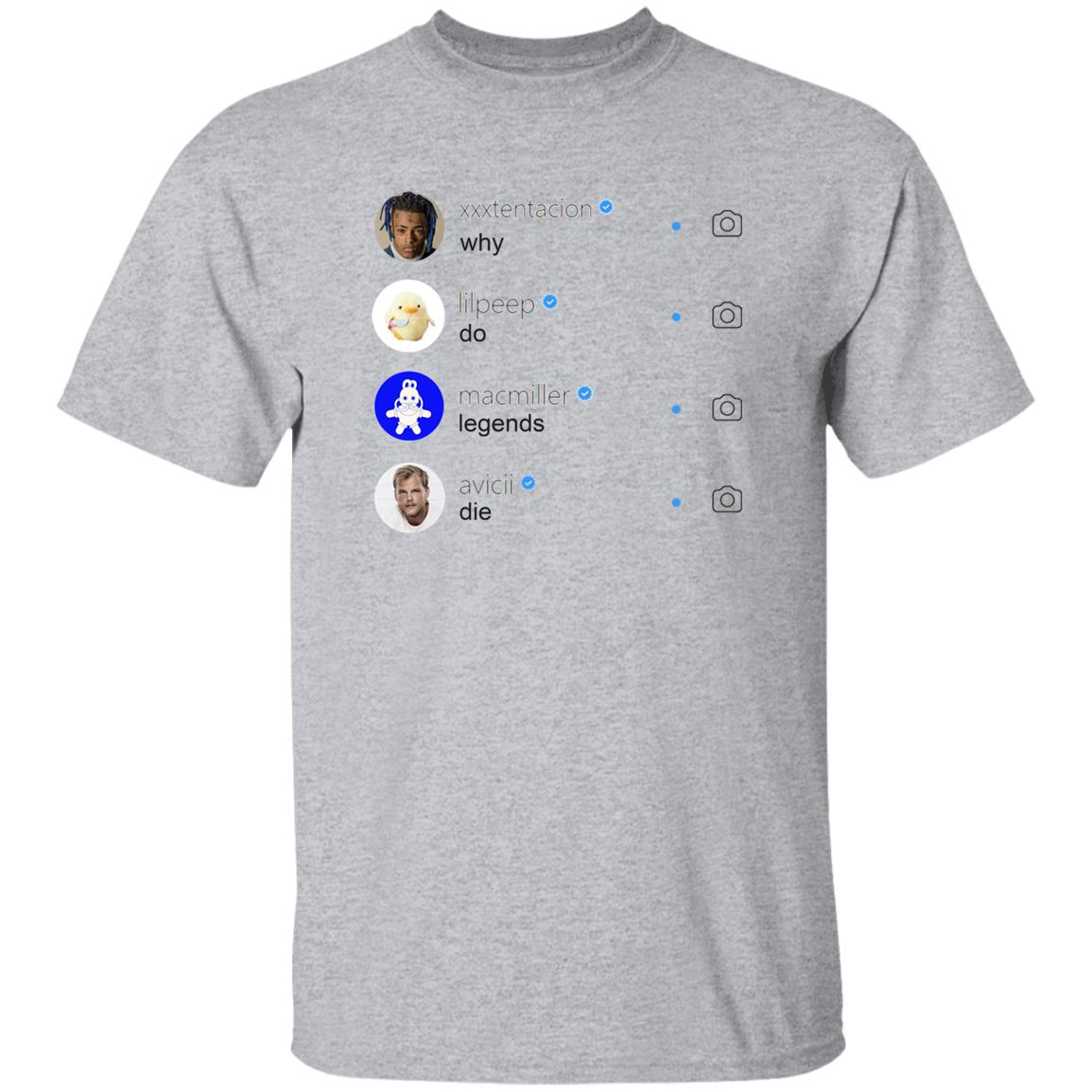 Why Do Legends Die Shirt XXX LilPeep MacMiller Avicii